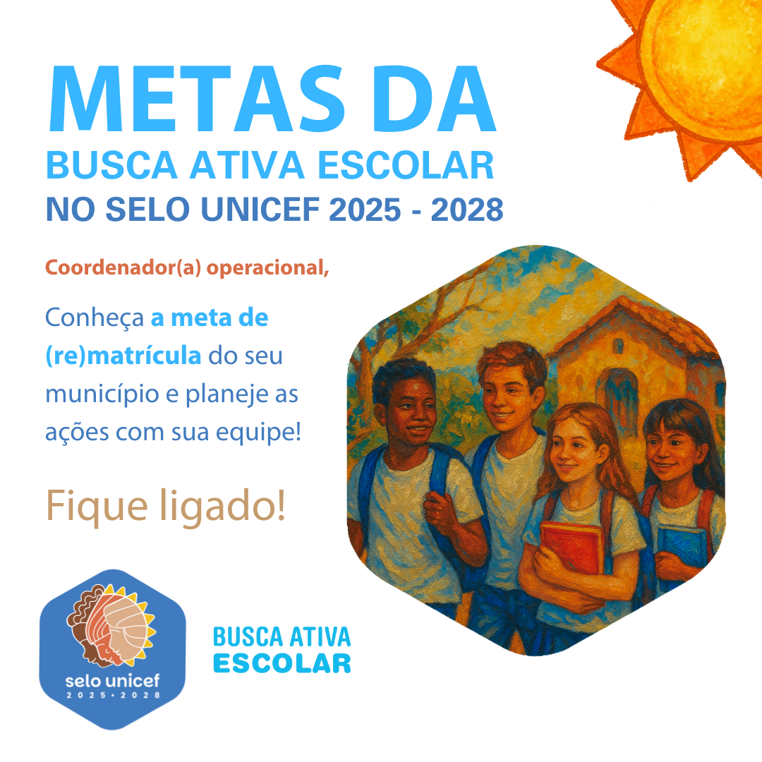 Divulgada a meta da Busca Ativa Escolar no Selo UNICEF 2025-2028